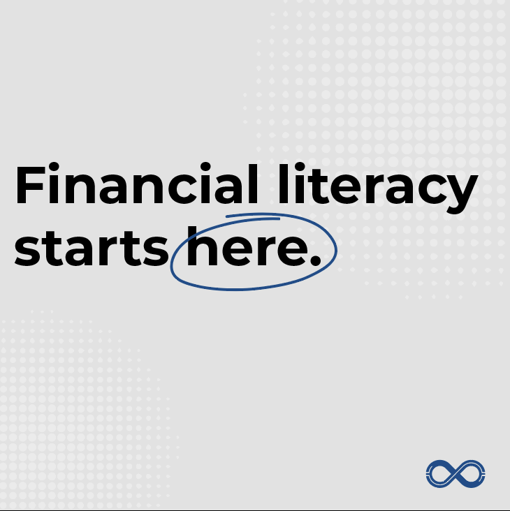 social media post that says financial literacy starts here on a grey background with faint white circular patterns where the here is circled in blue and the infinity logo is in the bottom right corner