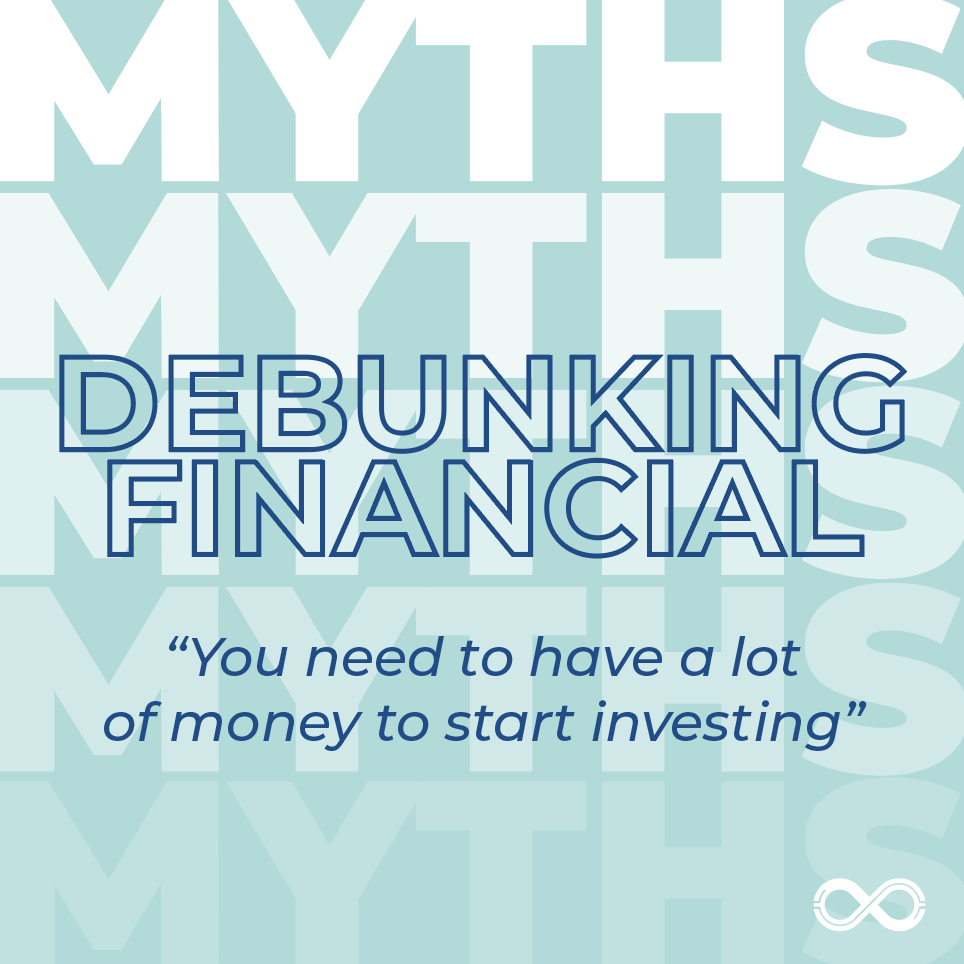 social media post with a blue background that has the word myths in bold type repeating down the post decreasing in opacity with the words debunking financial outline in navy blue on top and small text underneath that says: you need to have a lot of money to start investing